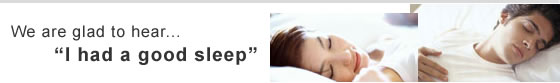 We are glad to hear...'I had a good sleep!'