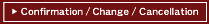 Confirmation/Change/Cancellation